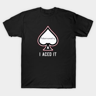 Pokernometry...I aced it. T-Shirt